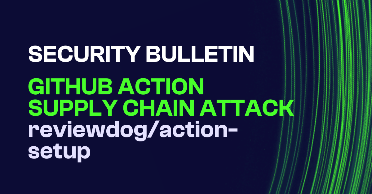 GitHub Action Supply Chain Attack reviewdog/action-setup